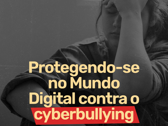 Capa do post Proteja-se contra o cyberbullying no mundo virtual